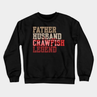 Father Husband Crawfish Legend Crawdad Father Crewneck Sweatshirt